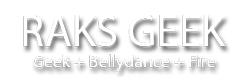 Raks Geek | Bellydance + Flow Arts + Fire